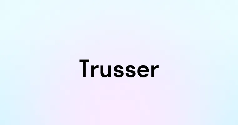 Trusser