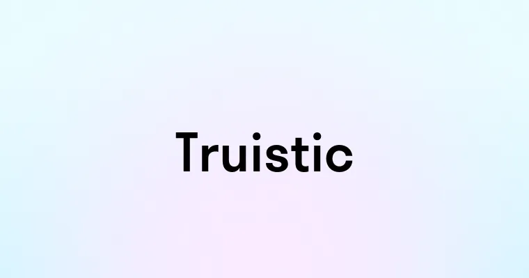 Truistic