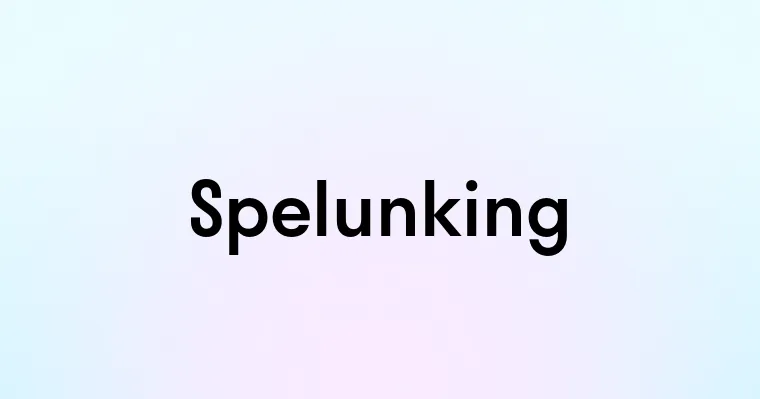 Spelunking