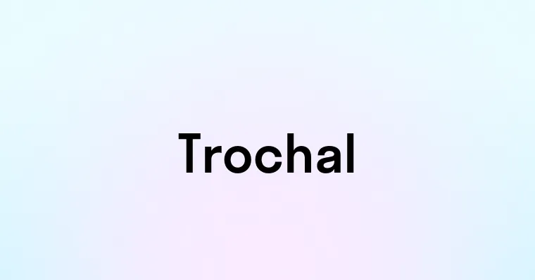 Trochal