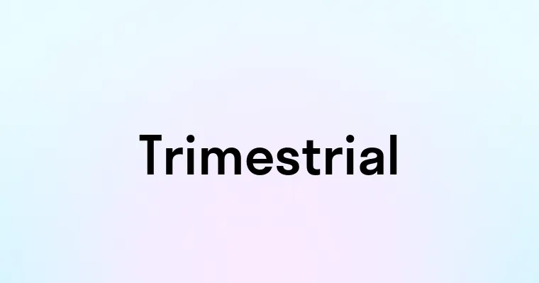 Trimestrial