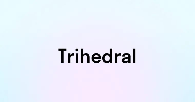 Trihedral