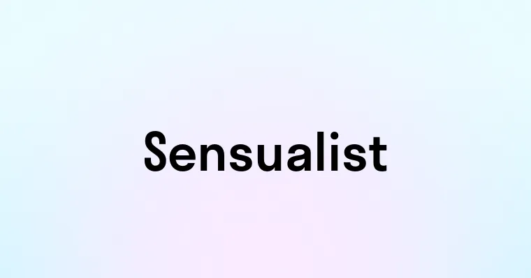 Sensualist