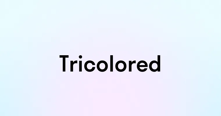 Tricolored