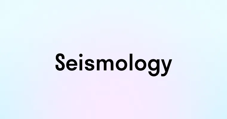 Seismology