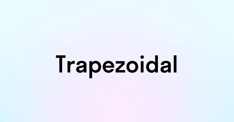 Trapezoidal