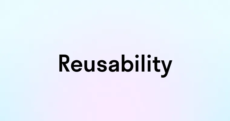 Reusability