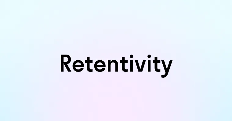 Retentivity