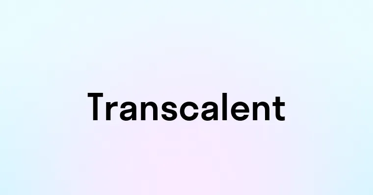 Transcalent