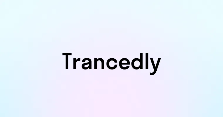 Trancedly