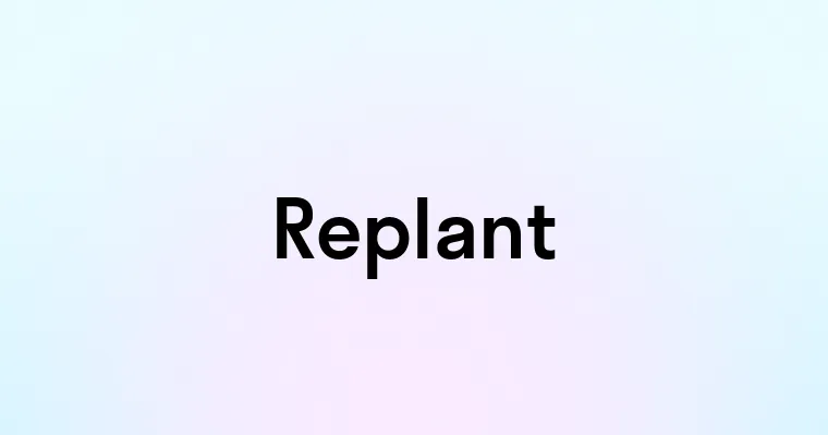 Replant