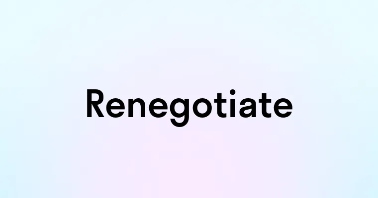 Renegotiate