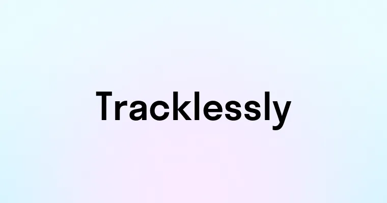 Tracklessly