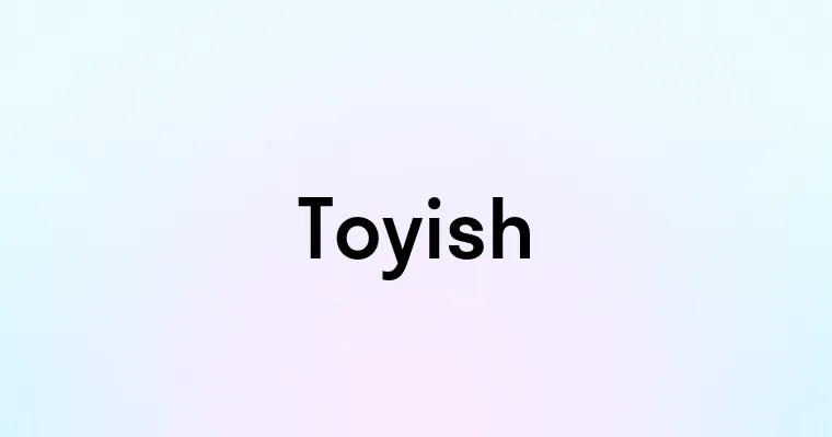 Toyish