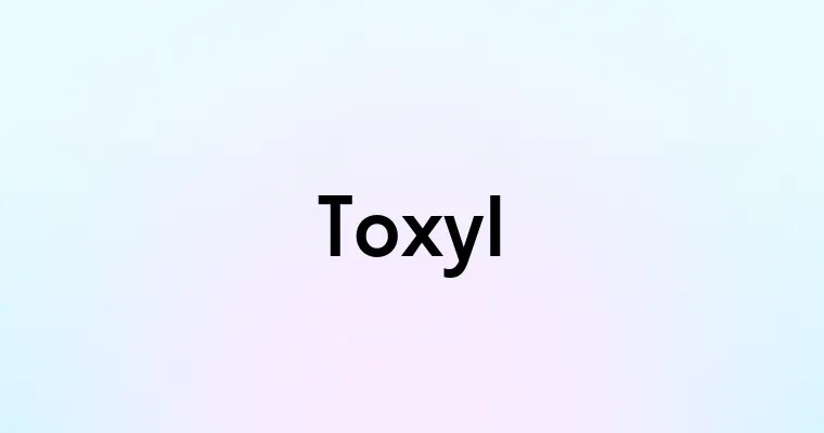 Toxyl