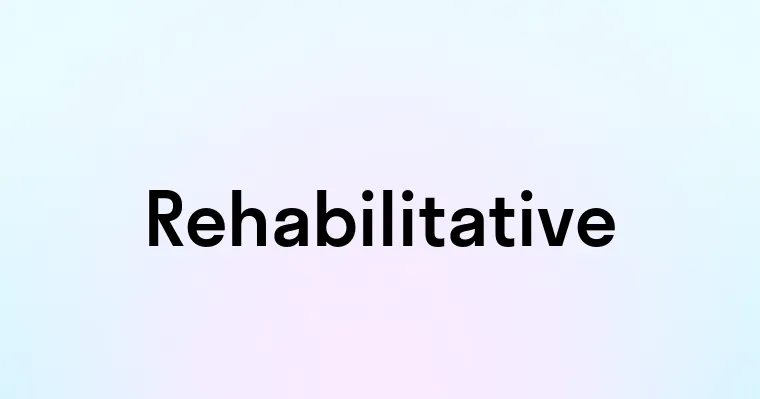 Rehabilitative