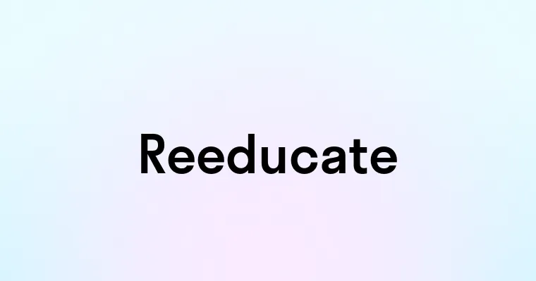 Reeducate