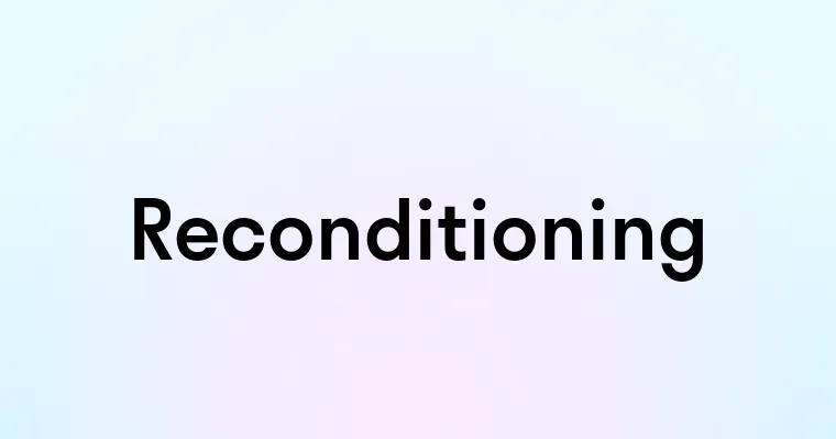 Reconditioning