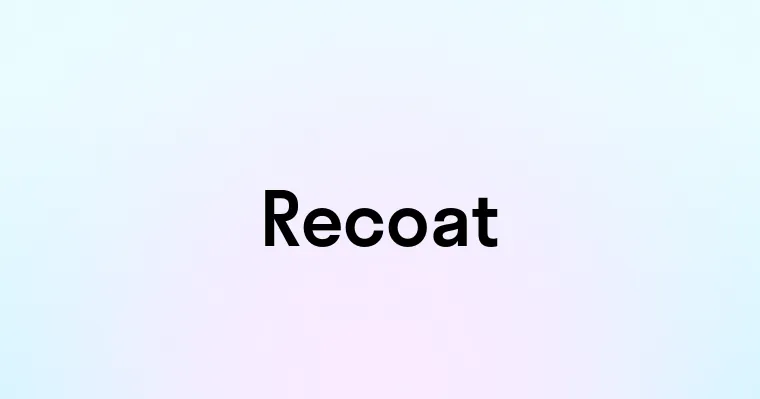 Recoat