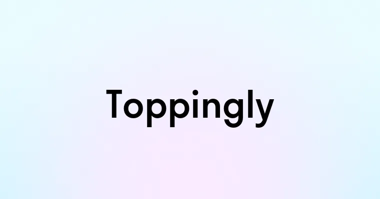 Toppingly