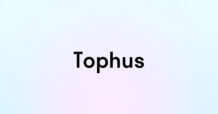 Tophus