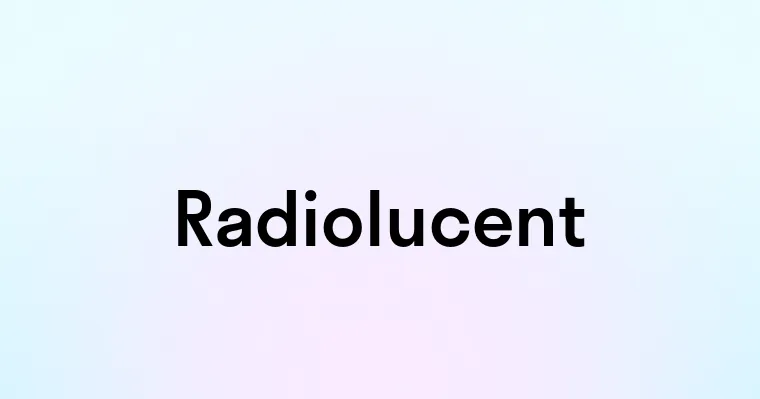 Radiolucent