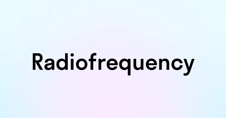 Radiofrequency