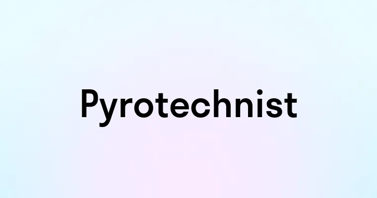 Pyrotechnist