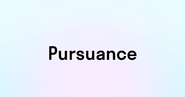 Pursuance