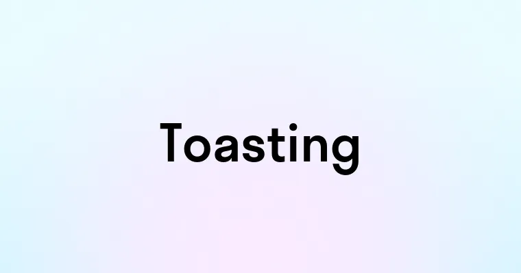 Toasting