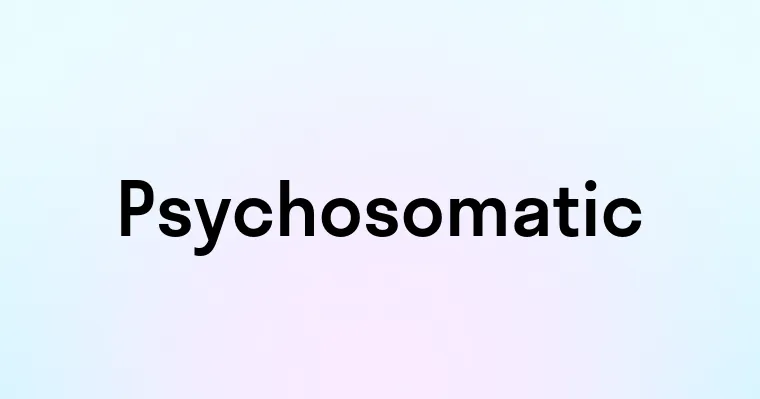 Psychosomatic