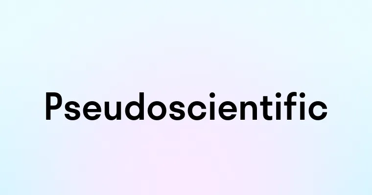 Pseudoscientific