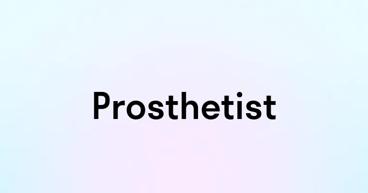 Prosthetist