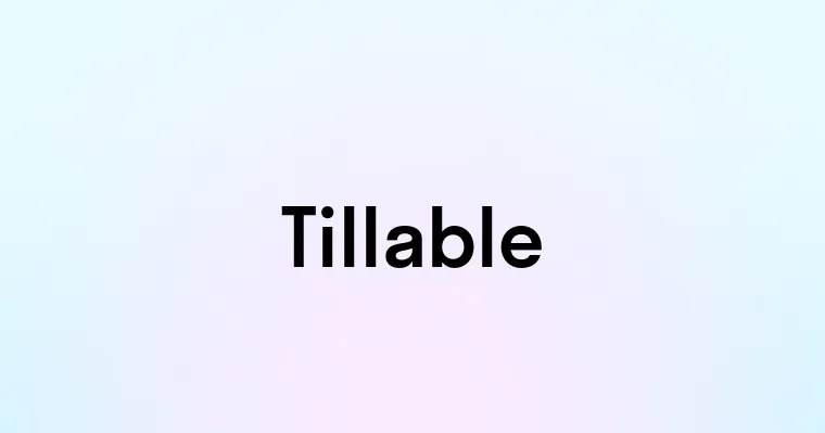 Tillable