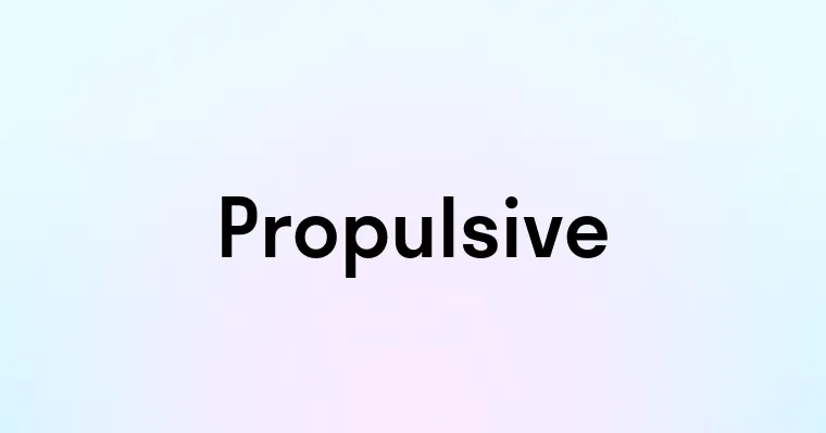 Propulsive