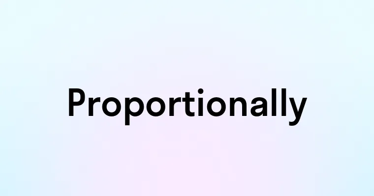 Proportionally