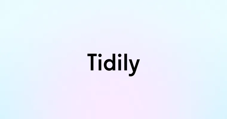 Tidily