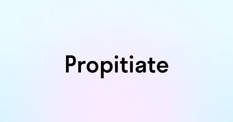 Propitiate