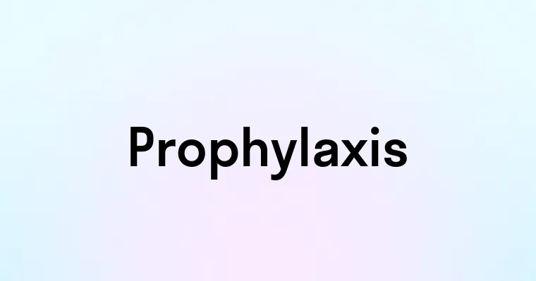 Prophylaxis