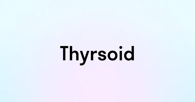 Thyrsoid