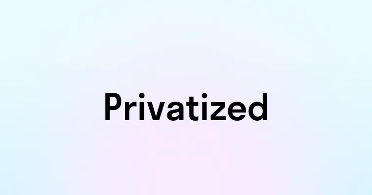 Privatized