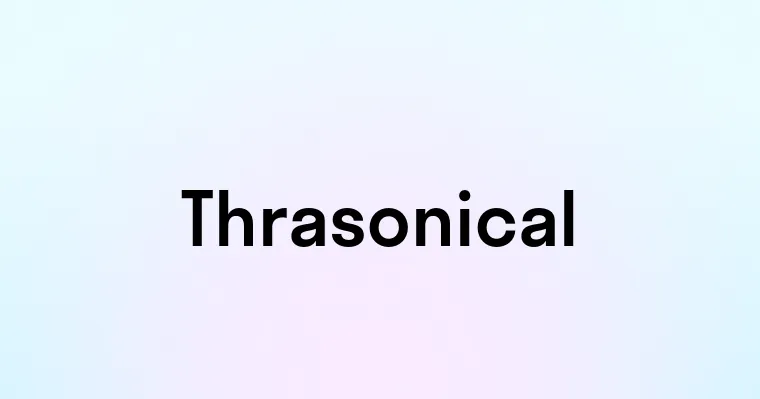 Thrasonical