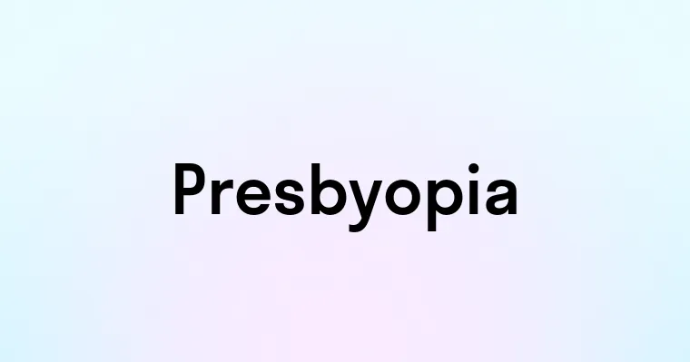 Presbyopia