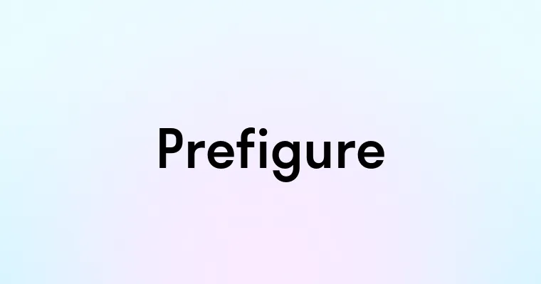 Prefigure