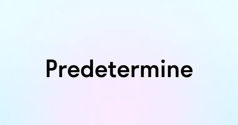 Predetermine