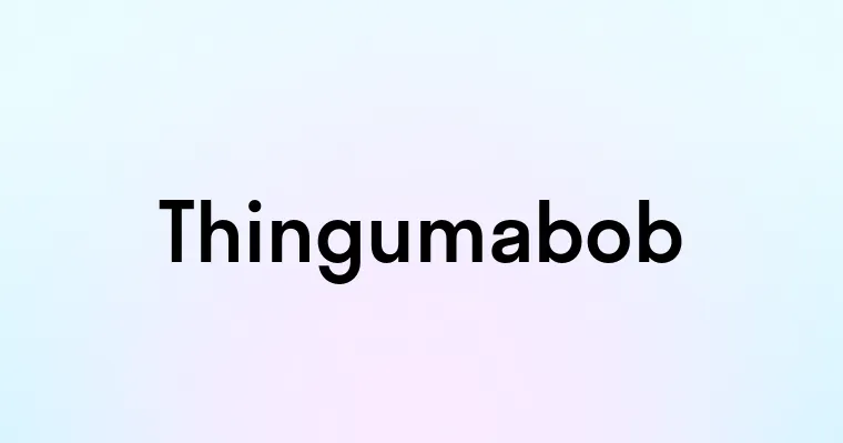 Thingumabob