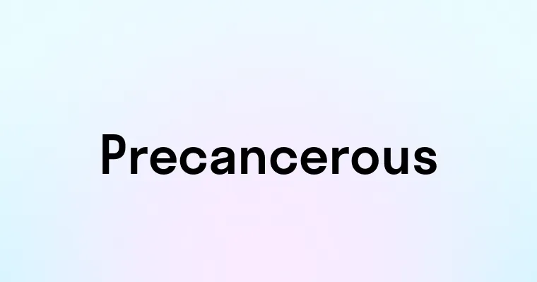 Precancerous