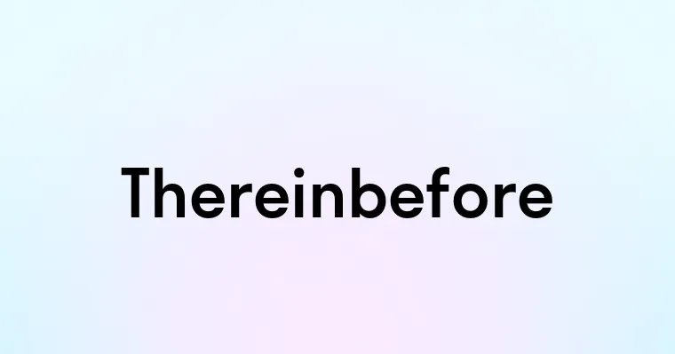 Thereinbefore