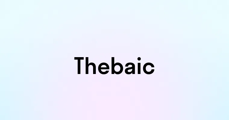 Thebaic