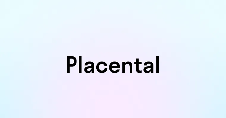 Placental